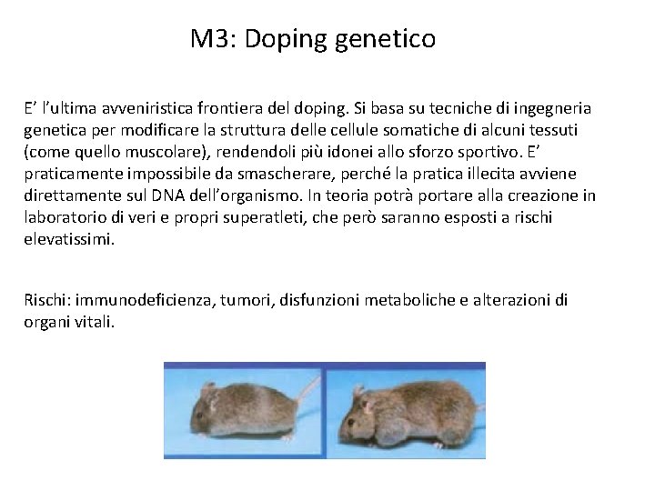 M 3: Doping genetico E’ l’ultima avveniristica frontiera del doping. Si basa su tecniche