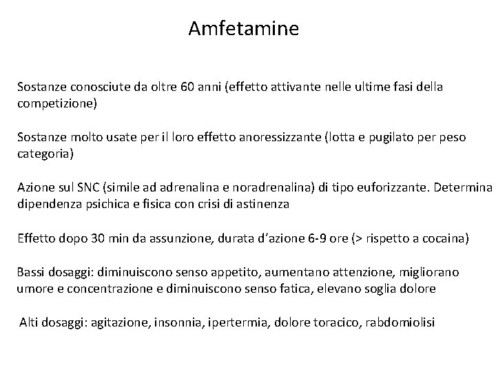 Amfetamine Sostanze conosciute da oltre 60 anni (effetto attivante nelle ultime fasi della competizione)
