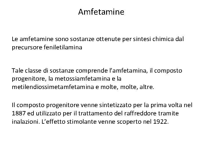 Amfetamine Le amfetamine sono sostanze ottenute per sintesi chimica dal precursore feniletilamina Tale classe