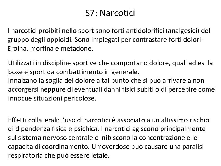 S 7: Narcotici I narcotici proibiti nello sport sono forti antidolorifici (analgesici) del gruppo