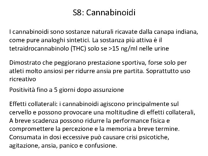S 8: Cannabinoidi I cannabinoidi sono sostanze naturali ricavate dalla canapa indiana, come pure