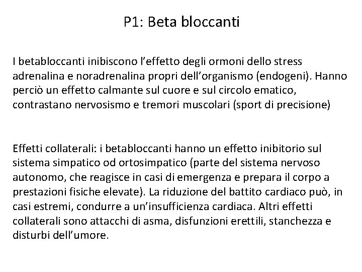 P 1: Beta bloccanti I betabloccanti inibiscono l’effetto degli ormoni dello stress adrenalina e