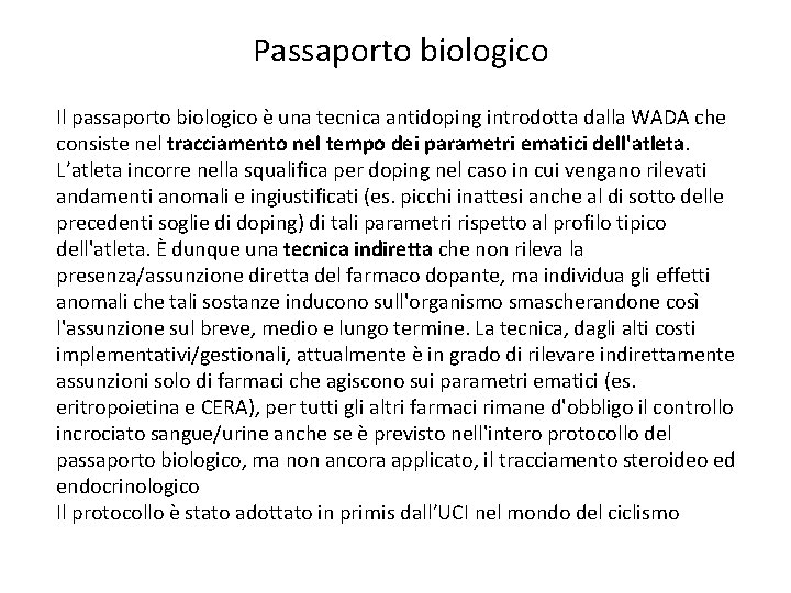 Passaporto biologico Il passaporto biologico è una tecnica antidoping introdotta dalla WADA che consiste