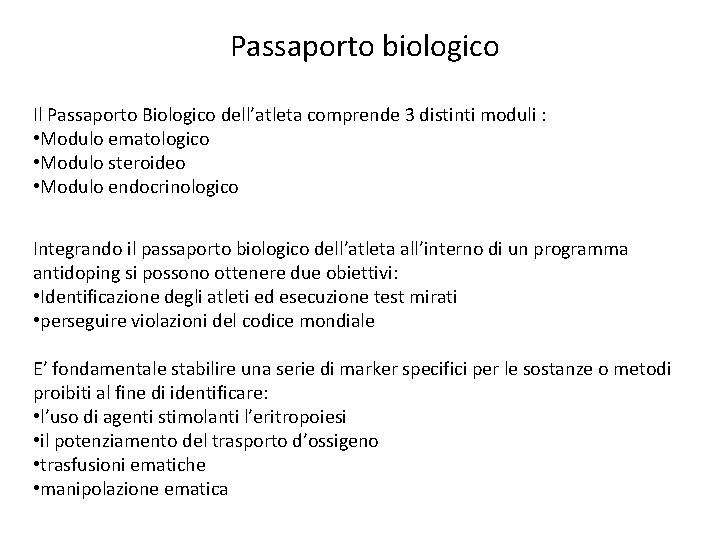 Passaporto biologico Il Passaporto Biologico dell’atleta comprende 3 distinti moduli : • Modulo ematologico