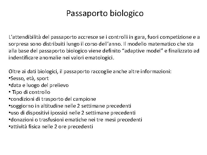 Passaporto biologico L’attendibilità del passaporto accresce se i controlli in gara, fuori competizione e