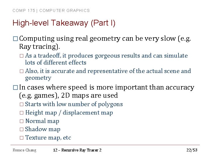 COMP 175 | COMPUTER GRAPHICS High-level Takeaway (Part I) � Computing using real geometry