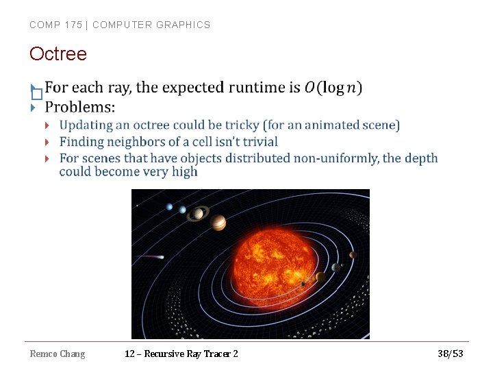 COMP 175 | COMPUTER GRAPHICS Octree � Remco Chang 12 – Recursive Ray Tracer