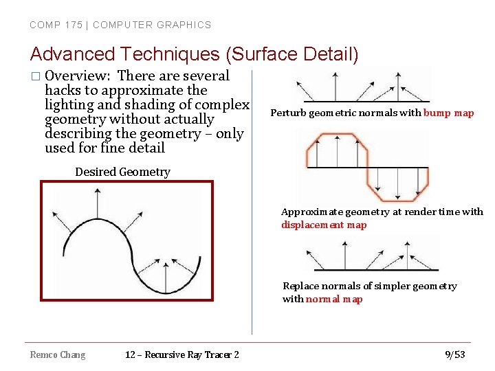 COMP 175 | COMPUTER GRAPHICS Advanced Techniques (Surface Detail) � Overview: There are several