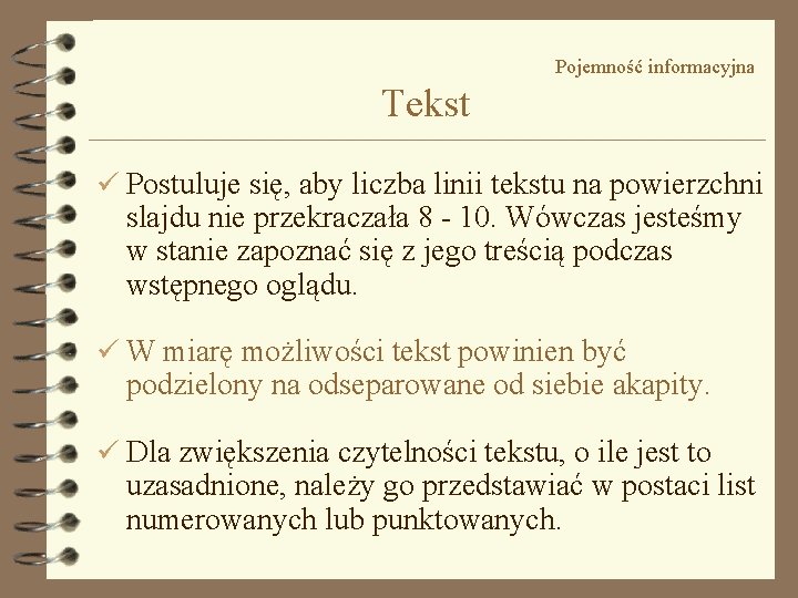 Pojemność informacyjna Tekst ü Postuluje się, aby liczba linii tekstu na powierzchni slajdu nie