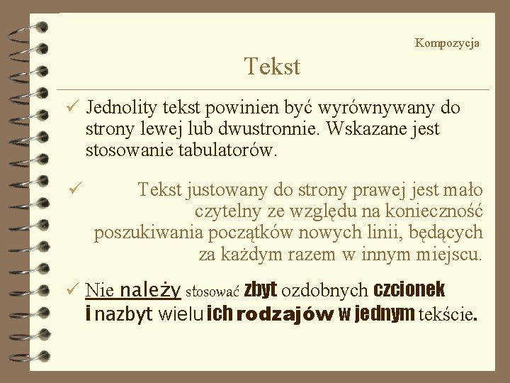 Kompozycja Tekst ü Jednolity tekst powinien być wyrównywany do strony lewej lub dwustronnie. Wskazane