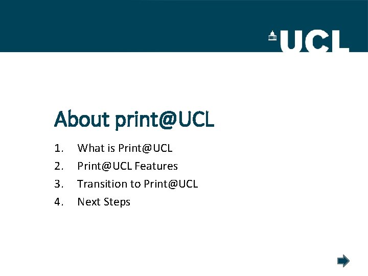 About print@UCL 1. 2. 3. 4. What is Print@UCL Features Transition to Print@UCL Next