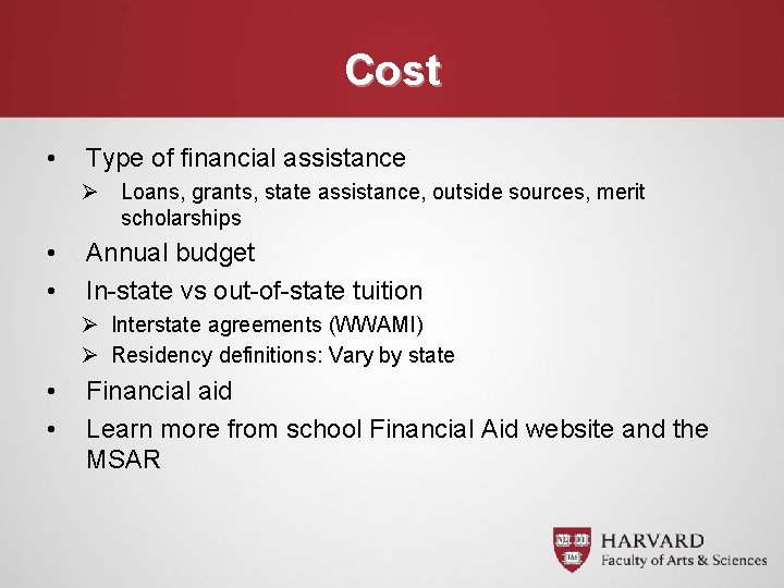 Cost • Type of financial assistance Ø Loans, grants, state assistance, outside sources, merit