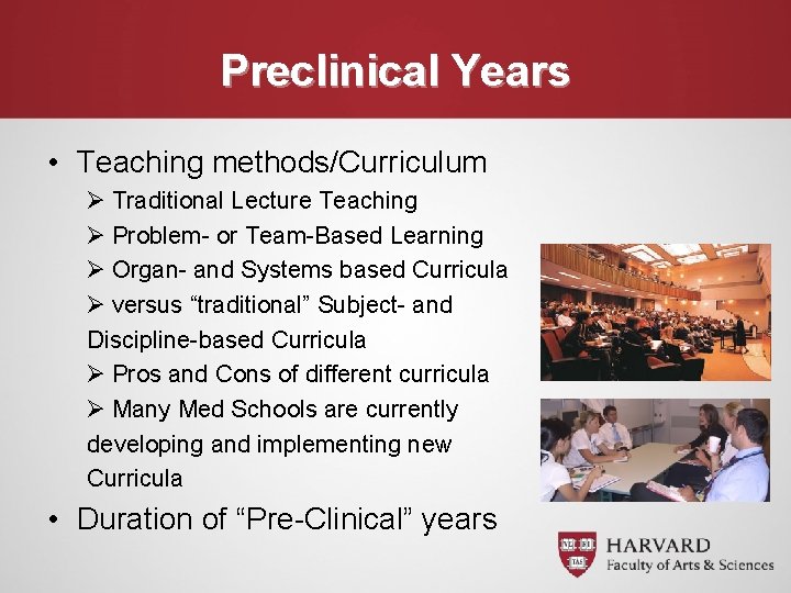 Preclinical Years • Teaching methods/Curriculum Ø Traditional Lecture Teaching Ø Problem- or Team-Based Learning