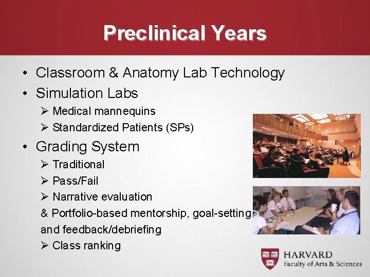 Preclinical Years • Classroom & Anatomy Lab Technology • Simulation Labs Ø Medical mannequins