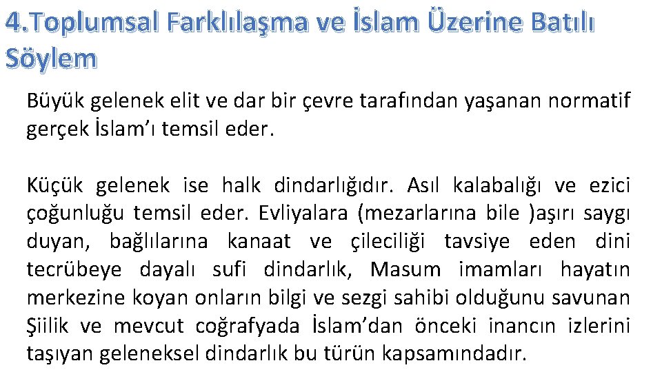 4. Toplumsal Farklılaşma ve İslam Üzerine Batılı Söylem Büyük gelenek elit ve dar bir