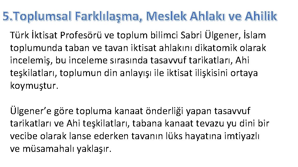 5. Toplumsal Farklılaşma, Meslek Ahlakı ve Ahilik Türk İktisat Profesörü ve toplum bilimci Sabri