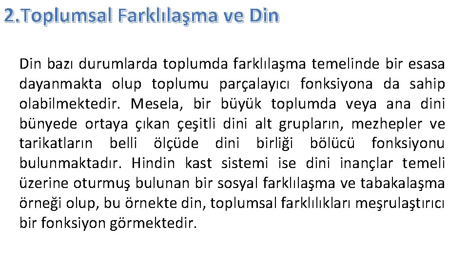 2. Toplumsal Farklılaşma ve Din bazı durumlarda toplumda farklılaşma temelinde bir esasa dayanmakta olup