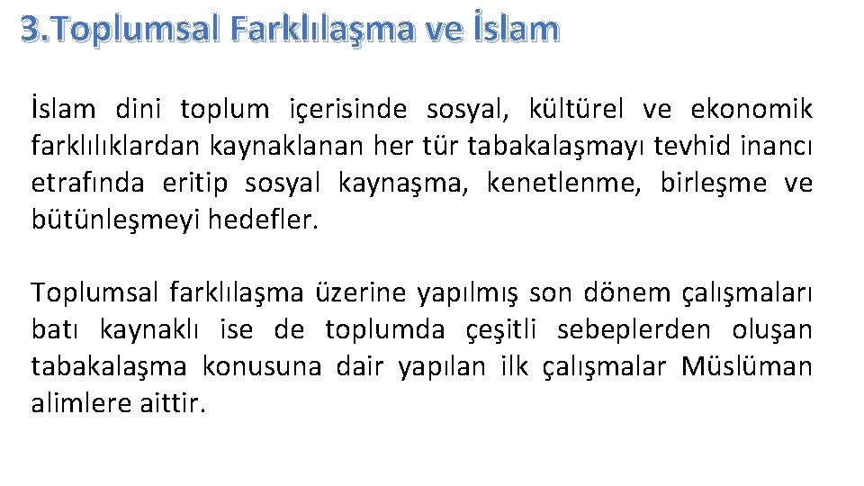 3. Toplumsal Farklılaşma ve İslam dini toplum içerisinde sosyal, kültürel ve ekonomik farklılıklardan kaynaklanan