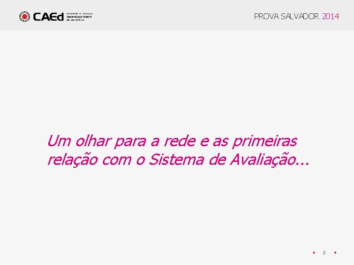 PROVA SALVADOR 2014 Um olhar para a rede e as primeiras relação com o