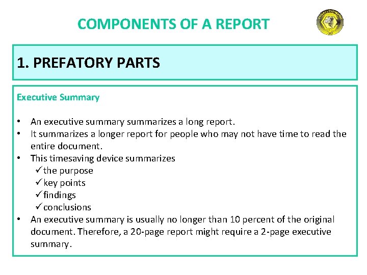 COMPONENTS OF A REPORT 1. PREFATORY PARTS Executive Summary • An executive summary summarizes