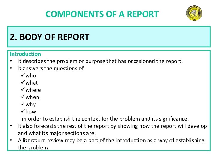 COMPONENTS OF A REPORT 2. BODY OF REPORT Introduction • It describes the problem