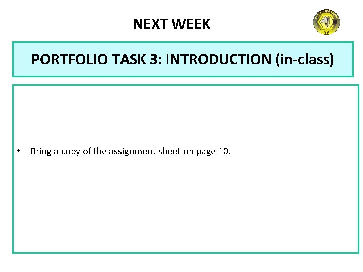 NEXT WEEK PORTFOLIO TASK 3: INTRODUCTION (in-class) • Bring a copy of the assignment