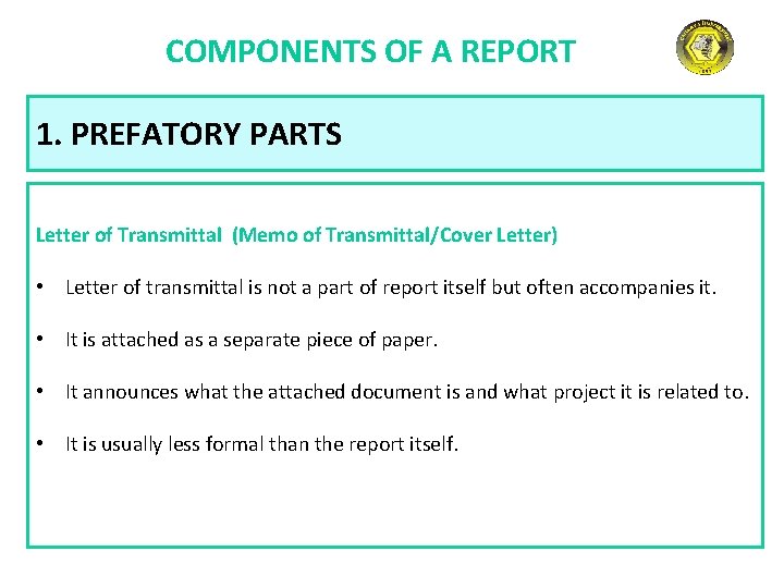 COMPONENTS OF A REPORT 1. PREFATORY PARTS Letter of Transmittal (Memo of Transmittal/Cover Letter)