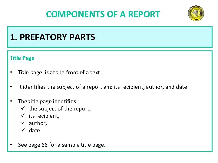 COMPONENTS OF A REPORT 1. PREFATORY PARTS Title Page • Title page is at