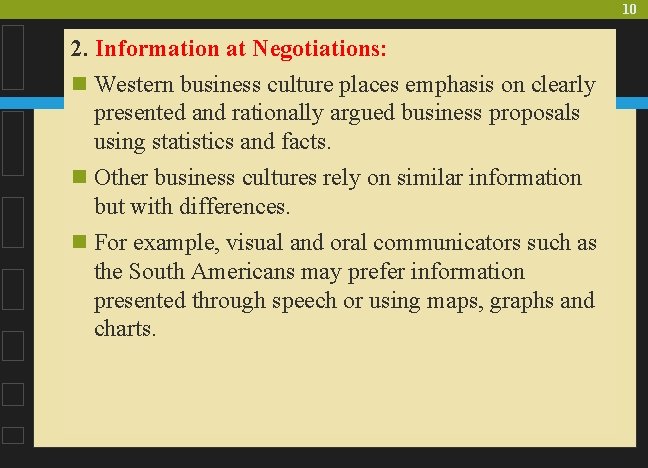 10 2. Information at Negotiations: n Western business culture places emphasis on clearly presented
