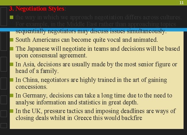 11 3. Negotiation Styles: n the way in which we approach negotiation differs across
