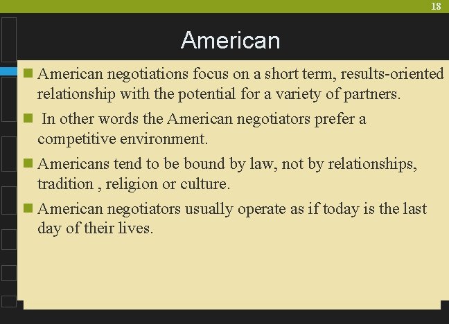 18 American negotiations focus on a short term, results-oriented relationship with the potential for