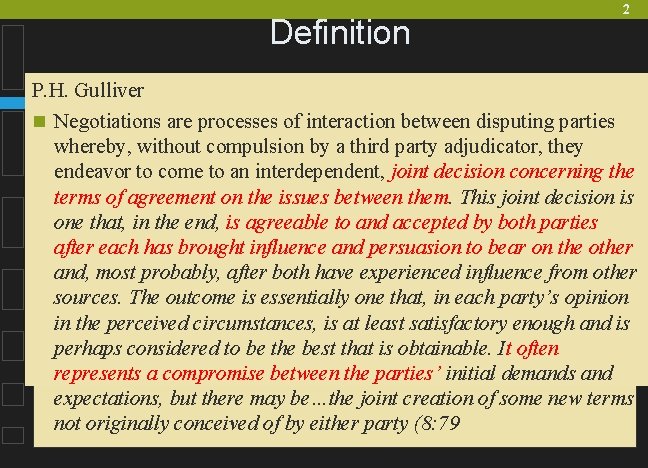 Definition 2 P. H. Gulliver n Negotiations are processes of interaction between disputing parties