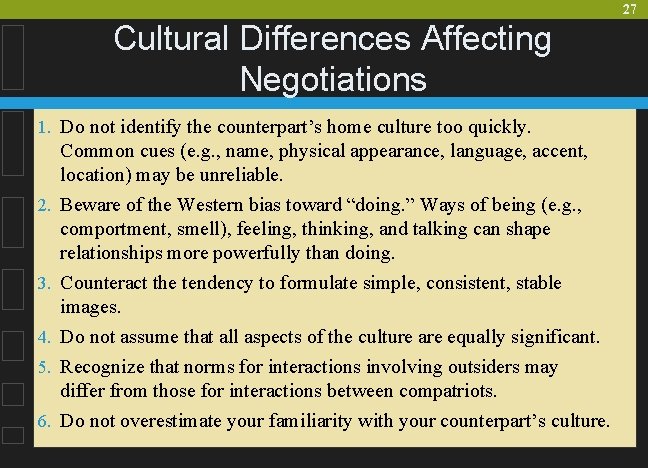 27 Cultural Differences Affecting Negotiations 1. Do not identify the counterpart’s home culture too