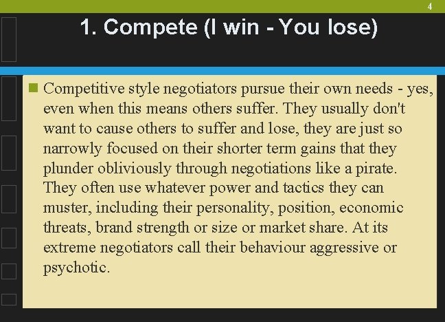 4 1. Compete (I win - You lose) n Competitive style negotiators pursue their