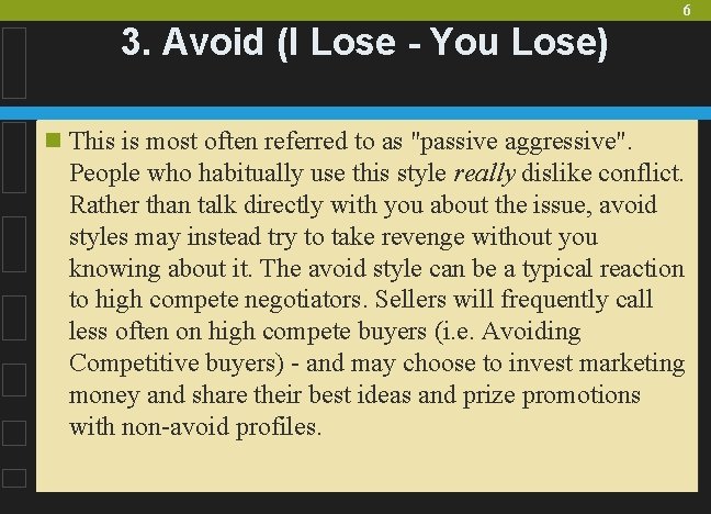 6 3. Avoid (I Lose - You Lose) n This is most often referred