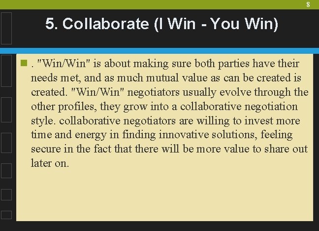 8 5. Collaborate (I Win - You Win) n. "Win/Win" is about making sure
