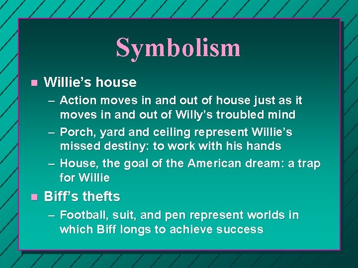 Symbolism n Willie’s house – Action moves in and out of house just as Symbolism n Willie’s house – Action moves in and out of house just as