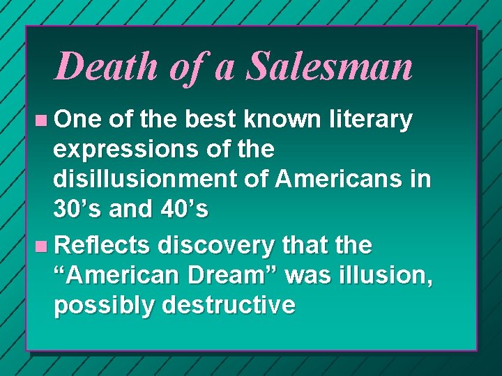 Death of a Salesman n One of the best known literary expressions of the Death of a Salesman n One of the best known literary expressions of the