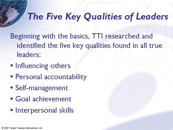 The Five Key Qualities of Leaders Beginning with the basics, TTI researched and identified