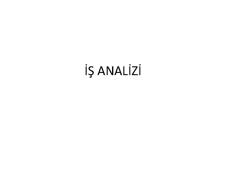 İŞ ANALİZİ 