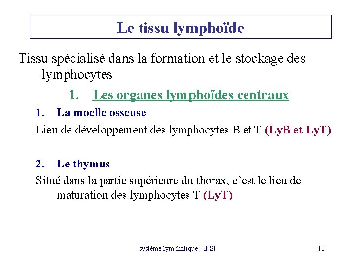 Le tissu lymphoïde Tissu spécialisé dans la formation et le stockage des lymphocytes 1.