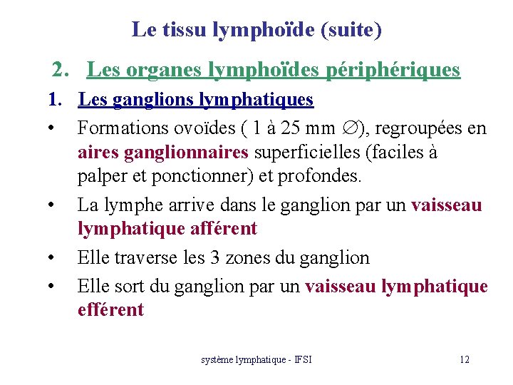 Le tissu lymphoïde (suite) 2. Les organes lymphoïdes périphériques 1. Les ganglions lymphatiques •