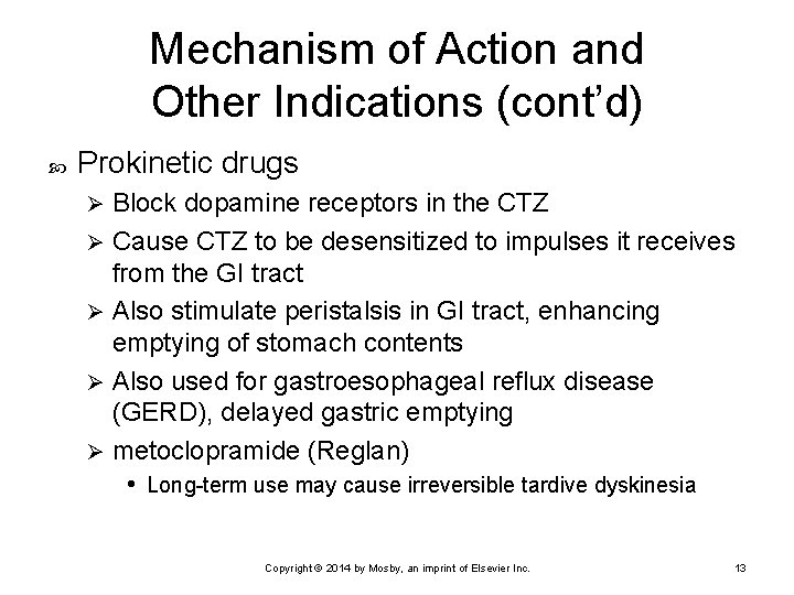 Mechanism of Action and Other Indications (cont’d) Prokinetic drugs Block dopamine receptors in the Mechanism of Action and Other Indications (cont’d) Prokinetic drugs Block dopamine receptors in the