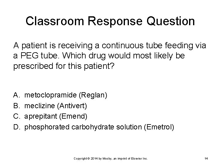 Classroom Response Question A patient is receiving a continuous tube feeding via a PEG Classroom Response Question A patient is receiving a continuous tube feeding via a PEG