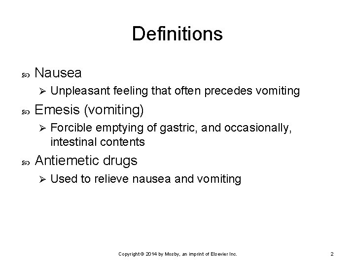 Definitions Nausea Ø Emesis (vomiting) Ø Unpleasant feeling that often precedes vomiting Forcible emptying Definitions Nausea Ø Emesis (vomiting) Ø Unpleasant feeling that often precedes vomiting Forcible emptying