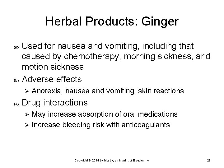 Herbal Products: Ginger Used for nausea and vomiting, including that caused by chemotherapy, morning Herbal Products: Ginger Used for nausea and vomiting, including that caused by chemotherapy, morning