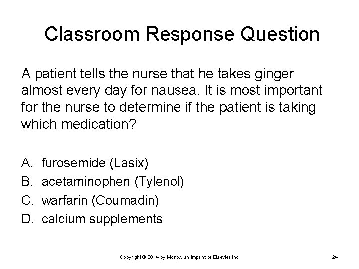 Classroom Response Question A patient tells the nurse that he takes ginger almost Classroom Response Question A patient tells the nurse that he takes ginger almost
