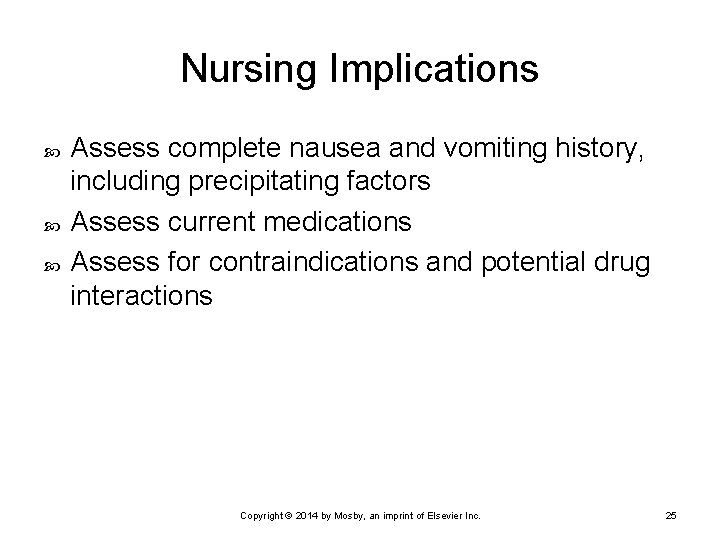 Nursing Implications Assess complete nausea and vomiting history, including precipitating factors Assess current medications Nursing Implications Assess complete nausea and vomiting history, including precipitating factors Assess current medications