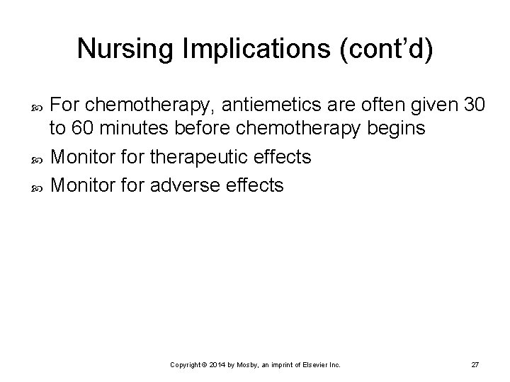 Nursing Implications (cont’d) For chemotherapy, antiemetics are often given 30 to 60 minutes before Nursing Implications (cont’d) For chemotherapy, antiemetics are often given 30 to 60 minutes before
