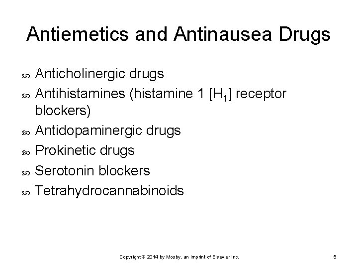Antiemetics and Antinausea Drugs Anticholinergic drugs Antihistamines (histamine 1 [H 1] receptor blockers) Antidopaminergic